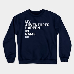 My Adventures Happen In Game Crewneck Sweatshirt